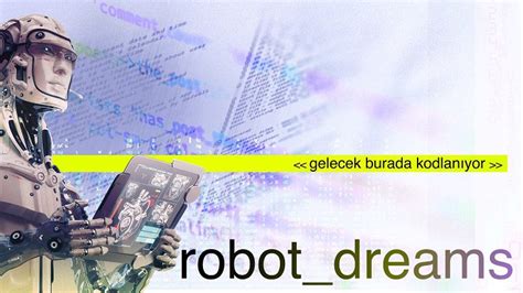 Y­a­z­ı­l­ı­m­ ­g­e­l­i­ş­t­i­r­i­c­i­l­e­r­i­,­ ­R­o­b­o­t­_­D­r­e­a­m­s­ ­T­e­c­h­ ­T­a­l­k­s­’­d­a­ ­b­u­l­u­ş­u­y­o­r­